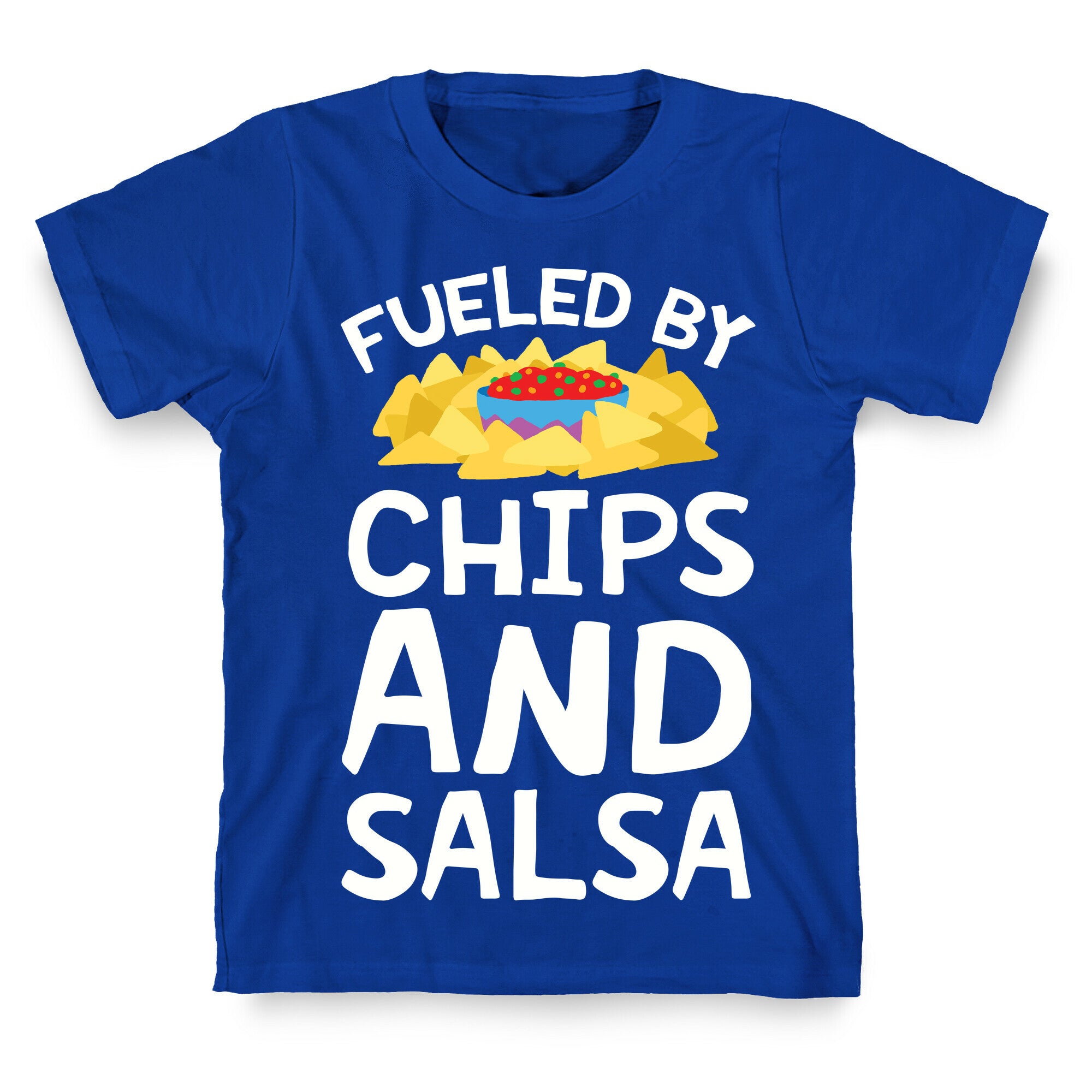 Fueled By Chips And Salsa T-Shirt